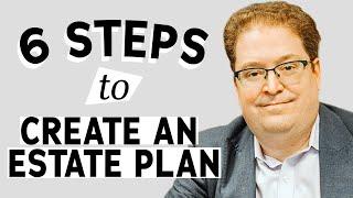 6 Steps to Create Your Estate Plan