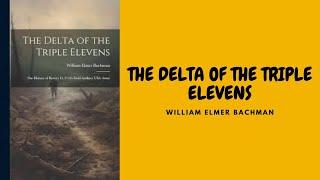 THE DELTA OF THE TRIPLE ELEVENS, ByWILLIAM ELMER BACHMAN FULL AUDIOBOOK