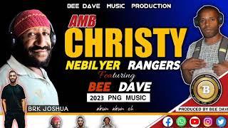 Nebilyer Rangers 2023   Amb Christy ~ Ft  Bee Dave   2023 PNG latest Music