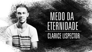 Pedro Henrique Muniz | Medo da Eternidade | Clarice Lispector