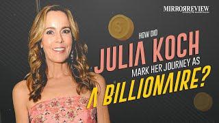 How did Julia Koch mark her journey as a Billionaire | Mirror Review