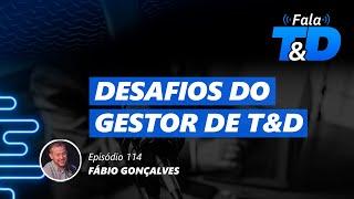 Desafios do gestor de T&D - Fábio Gonçalves