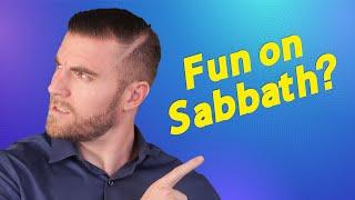 Can I have fun on the Sabbath?