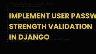 Implement user password strength validation in django