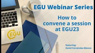 EGU WEBINARS: How to convene a session at EGU23