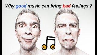 Why good music can bring bad feelings