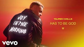 Tauren Wells - Has To Be God (Official Audio)