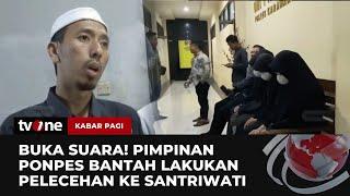 Polisi Periksa 6 Saksi Dugaan Pelecehan Pimpinan Ponpes ke Santri di Bawah Umur | Kabar Pagi tvOne