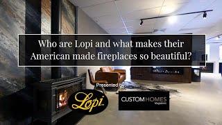 Who are Lopi and what makes their American made fireplaces so beautiful?