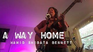 A Way Home | Hamid Shibata Bennett