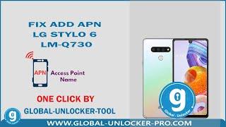 Fix Add Apn LG Stylo 6 LM Q730 By Global Unlocker pro