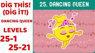 Dig This! (Dig it!) Chapter 25 DANCING QUEEN  -  Level 25 -1 to 25-21 Solution Walkthrough (Updated)