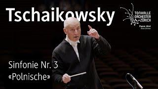 Tchaikovsky: Symphony No. 3 · Paavo Järvi & Tonhalle-Orchester Zürich