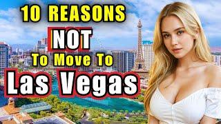 Top 10 REASONS NOT to move to Las Vegas, Nevada - 2024