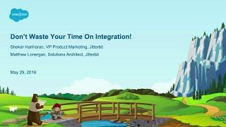 Don't Waste Your Time on Integration!