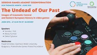 |SERIOUS GAMES AGAINST DISINFORMATION| |DCN THEMATIC MONTH| The Undead of Our Past: Webinar