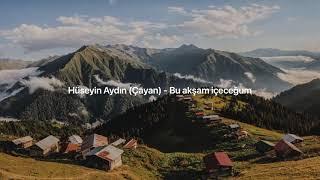 Beyza - Bu akşam içeceğum (Hüseyin Aydın anısına)