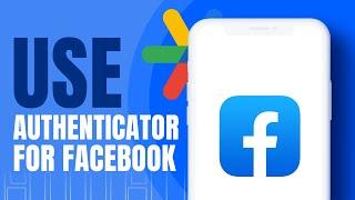 How to Use Google Authenticator For Facebook (Step-by-Step)