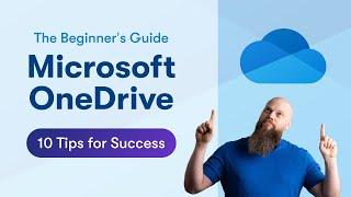 The Beginner's Guide to Microsoft OneDrive: 10 Tips for Success