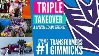 TRIPLE TAKEOVER TOYCAST #1: Transformers Gimmicks