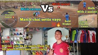 MIRIK UNITED  MIRIK CATREEN BABAL  MATCH / UJJIE DA KO SHOP VATA BOOT RA JERSEY KINAI VO/VLOG 175