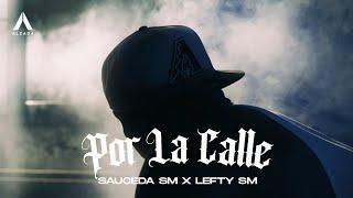 Sauceda SM x Lefty SM - Por La Calle