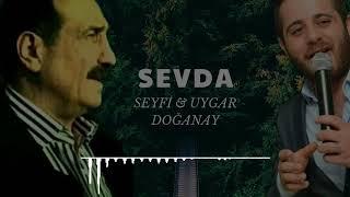 2024 SEYFİ & UYGAR DOĞANAY SEVDA MUSİC VİDEO (MİX)