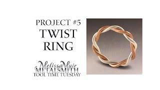 Project 5 - Twist Ring - Revere Professional Jewelry Making Series- Tool Time Tuesday - Melissa Muir