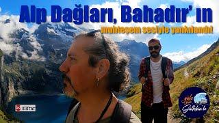 7. Bölüm "Güle Güle Gültekin'le" de bu hafta Bahadır Sağlam ile Oeschinensee'deyiz