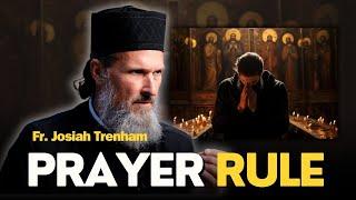 Why Every Christian Should Have a Prayer Rule - Fr. Josiah Trenham