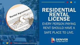 Denver Landlords are required to get a Residential Rental License.