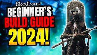 Bloodborne: Best Beginner Build Guide 2024!