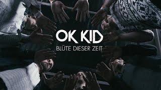 OK KID - Blüte dieser Zeit (Offizielles Video )