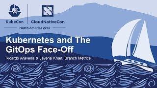 Kubernetes and The GitOps Face-Off - Ricardo Aravena & Javeria Khan, Branch Metrics