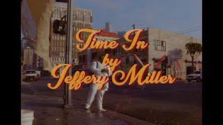 Jeffery Miller - Time In (Official MV)