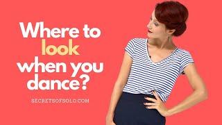 Where to look when I dance solo?