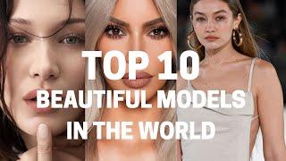 TOP 10 MODELS IN THE WORLD #model #modeling #beautifulmodels