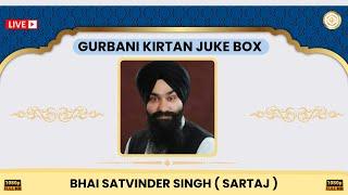 New Shabad Gurbani Kirtan 2025 JukeBox - Non Stop Gurbani - Bhai Satvinder Singh ( Sartaj ) LIVE !!