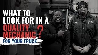 WHAT TO LOOK FOR IN A QUALITY MECHANIC (FOR YOUR TRUCK)