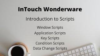 InTouch: Introduction to Scripts - Winidow, Application, Key, Condition, Data change Script Beginner