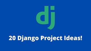 20 Django Project Ideas To Practice Your Skills