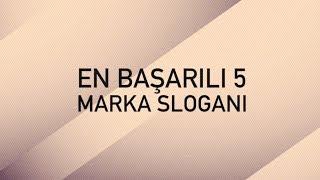 En Başarılı 5 Marka Sloganı