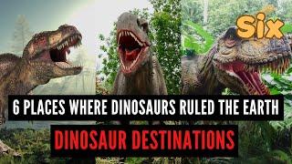 6 Places Where Dinosaurs Ruled the Earth | 6 Points of Everything