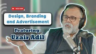 Design, Branding and Advertisement | Uzair Adil | FAK | Podcast#7