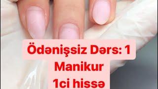 Hissə 1. Ödənişsiz Manikur Dərsi️Online kurs üçün çəkilmiş videodur Aciqlamani oxuyun️