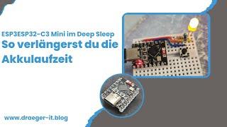 ESP32-C3 Mini im Deep Sleep: So verlängerst du die Akkulaufzeit