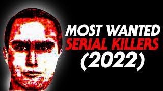 TOP 3 MOST WANTED SERIAL KILLERS (2022)