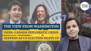 India-Canada diplomatic crisis deepens as US election heats up | The View from Washington