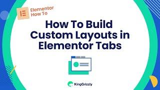 How to Build Custom Layouts in Elementor Tabs