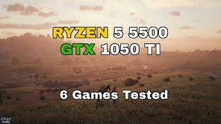 Ryzen 5 5500 + GTX 1050 Ti (6 Games Tested) - 2024